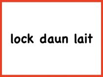 Was ist ein “lock daun lait“?